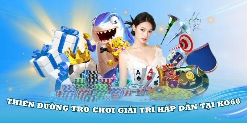 Khám phá thiên đường trò chơi giải trí hấp dẫn tại KO66